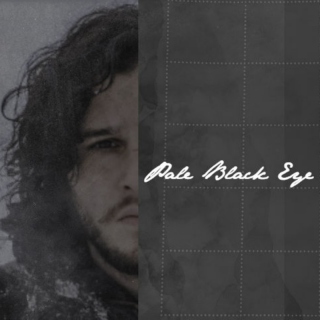 Pale Black Eye- A Jon Snow Mix