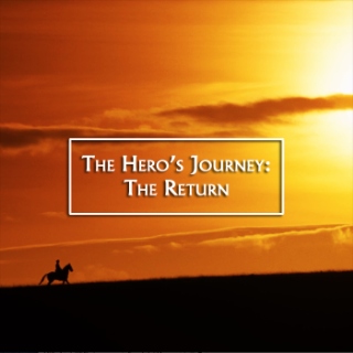 The Hero's Journey: The Return