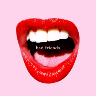 bad friends.