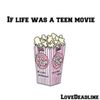 If life was a teen movie