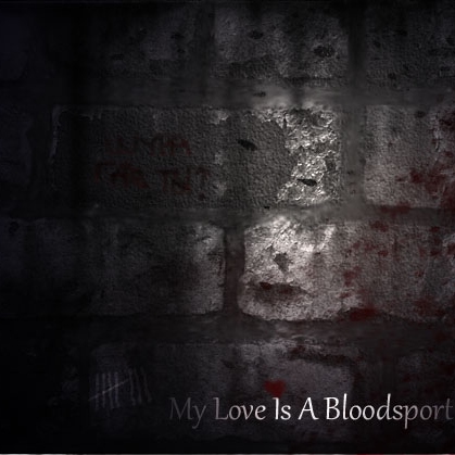 My Love Is A Bloodsport