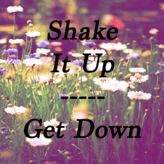 Shake It Up- Get Down