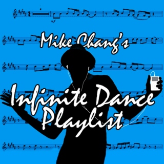 Mike Chang's Infinite Dance Playlist