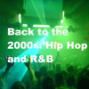 Back to the 2000s: Hip Hop and R&B 