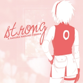 Strong // A Sakura Haruno Fanmix