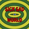 sick sad world