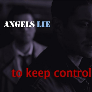 Angels Lie to Keep Control - Destiel