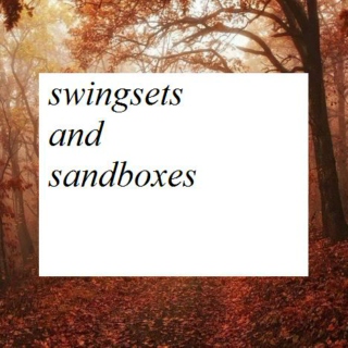 Swingsets and Sandboxes
