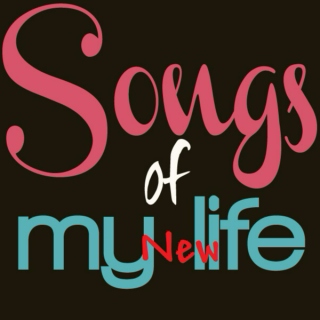 Songs of my new life