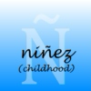 Ñ - Niñez (Childhood)