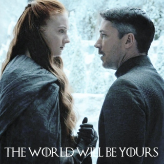 The World Will Be Yours (Sansa x Petyr)
