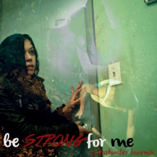 be strong for me