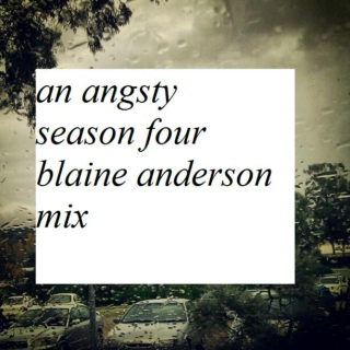 An Angsty Season Four Blaine Anderson Mix