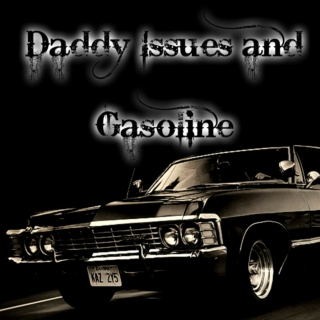 Daddy Issues and Gasoline