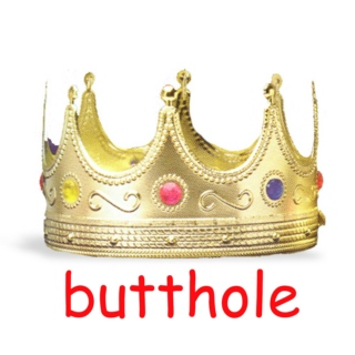 for Queen Butthole