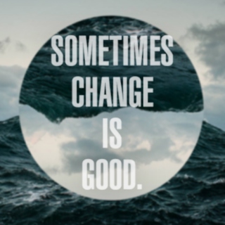 Sometimes Change is Good
