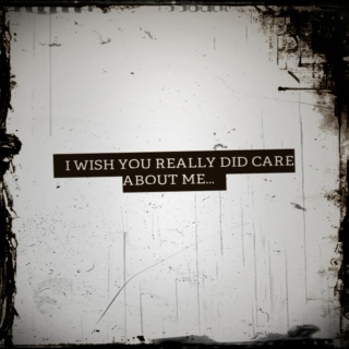 i wish you really did care about me...