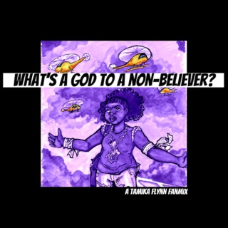 WHAT'S A GOD TO A NON-BELIEVER?