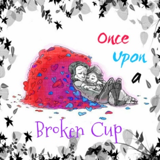 Once Upon a Broken Cup