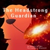 The Headstrong Guardian