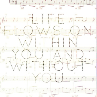 life flows on within you and without you