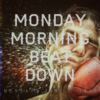Monday Morning Beat Down