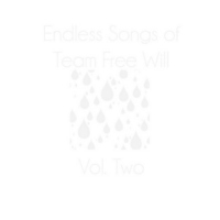 Vol. 2 of Endless Songs of Team Free Will