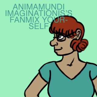 AnimaMundi's Fanmix Yourself