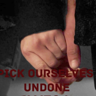 pick ourselves undone