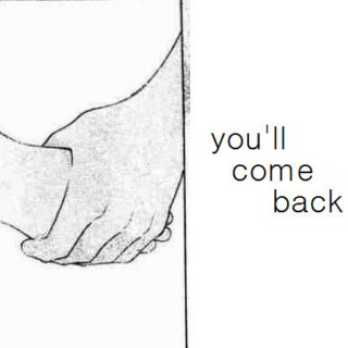 you'll come back
