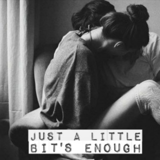 just a little bit's enough