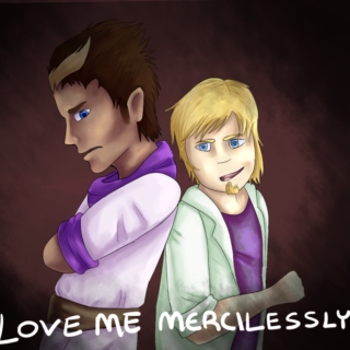 Love me mercilessly