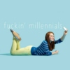 fuckin' millennials