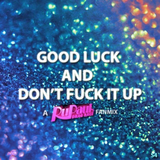 Good Luck And Don't Fuck It Up (S4)