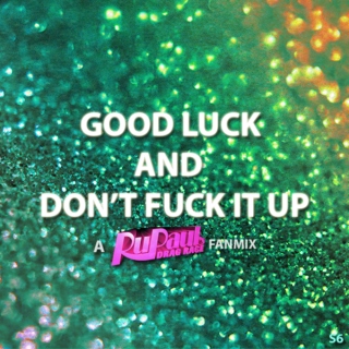 Good Luck and Don't Fuck It Up (S6)