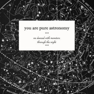 you are pure astronomy