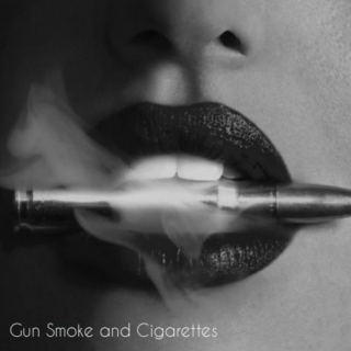 Gun Smoke and Cigarettes 