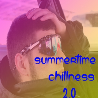 Summertime Chillness 2.0