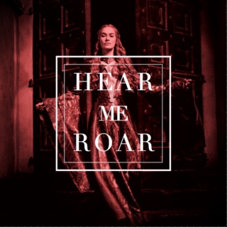 hear me roar - a fanmix for cersei lannister