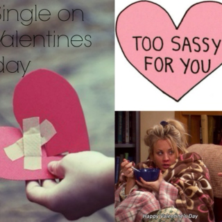 Single on Valentines </3