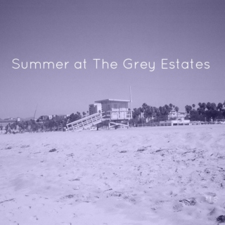 Summer at The Grey Estates