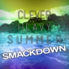 Clever Heavy Summer Smackdown