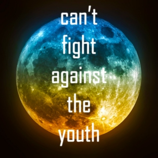 Can't Fight Against The Youth