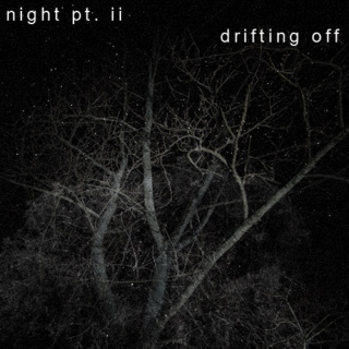night pt ii - drifting off