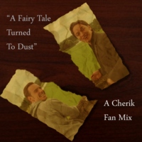  A Fairy Tale Turned To Dust (a Cherik Mix)