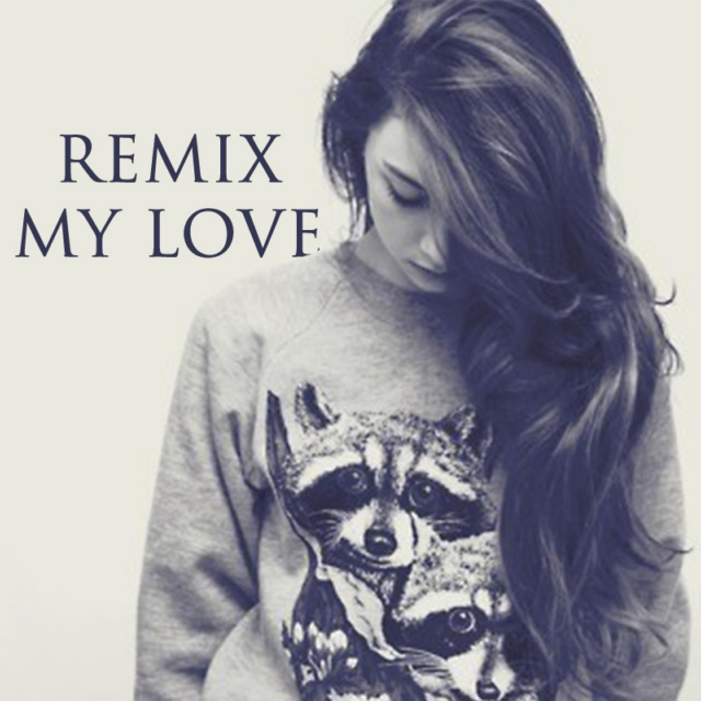 Remix My Love