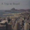 A Trip to Brazil