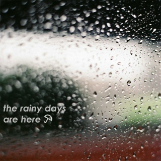 the rainy days are here