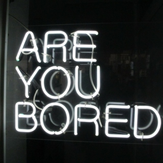 Are You Bored?