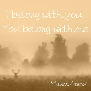 I belong with you, you belong with me - Malina fanmix